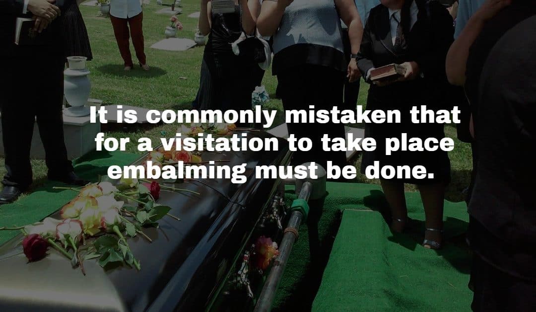 Visitation without Embalming