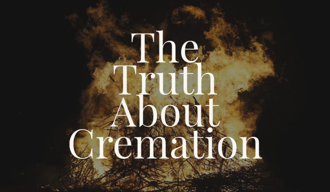 The Truth About Cremation