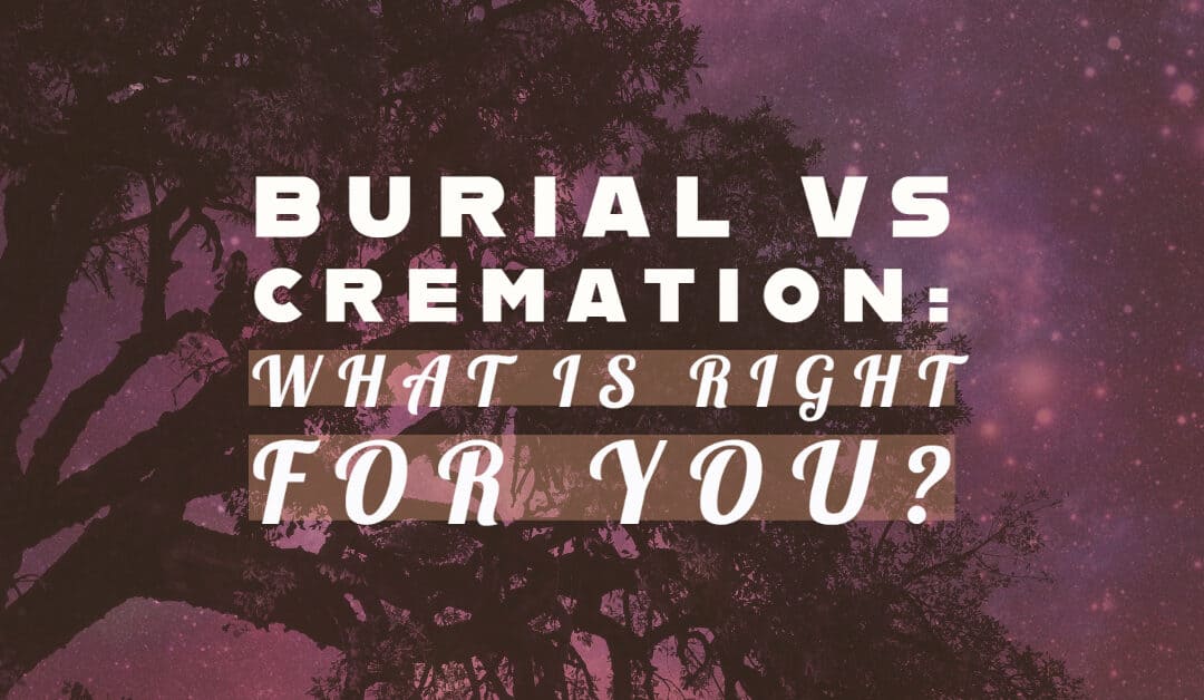 Burial vs Cremation