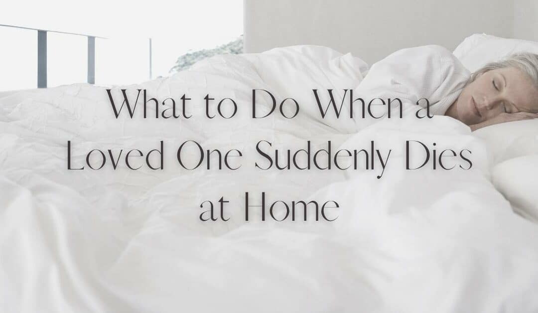 who do you call when someone dies at home