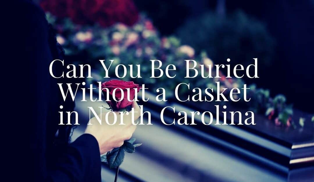 Can You Be Buried Without a Casket