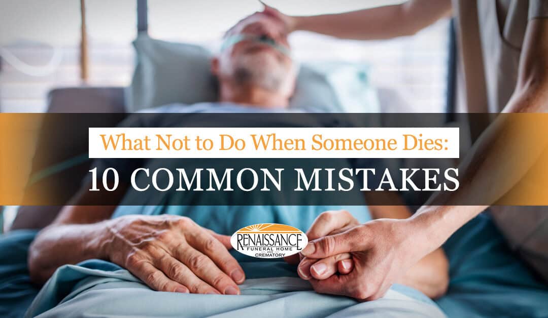 what not to do when someone dies